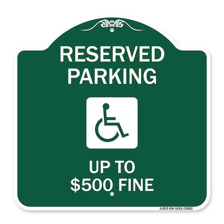 Signmission Reserved Parking Up to $500 Fine Handicapped, Green & White Aluminum Sign, 18" x 18", GW-1818-23002 A-DES-GW-1818-23002